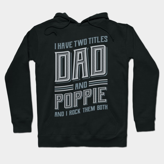 I have Two Titles Dad and Poppie Hoodie by aneisha